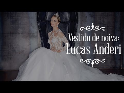 Os vestidos de noiva de Lucas Anderi