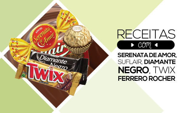 Receitas com Twix, Serenata de Amor, Diamante Negro, Ferrero Rocher, Suflair