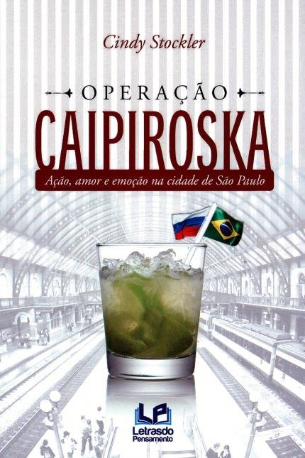 Operação Caipiroska – Ação, Amor e Emoção na Cidade de São Paulo Operação Caipiroska – Ação, Amor e Emoção na Cidade de São Paulo