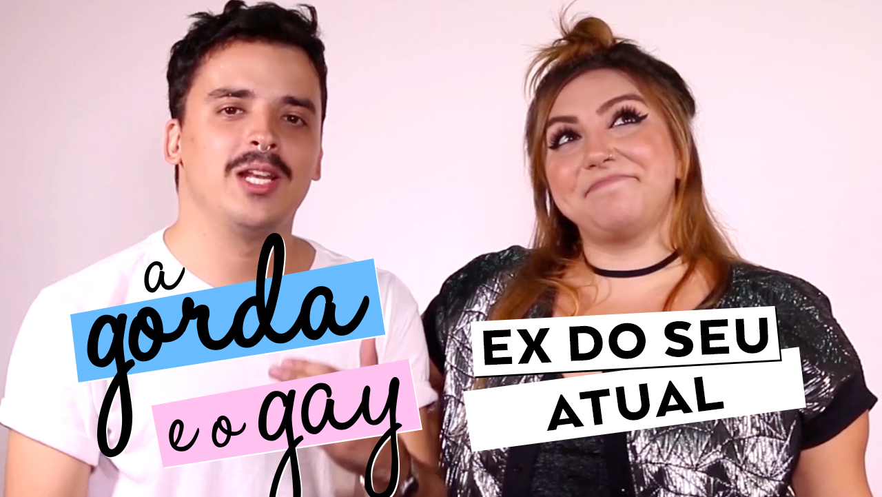 Quando ex se torna um problema | A Gorda e o Gay