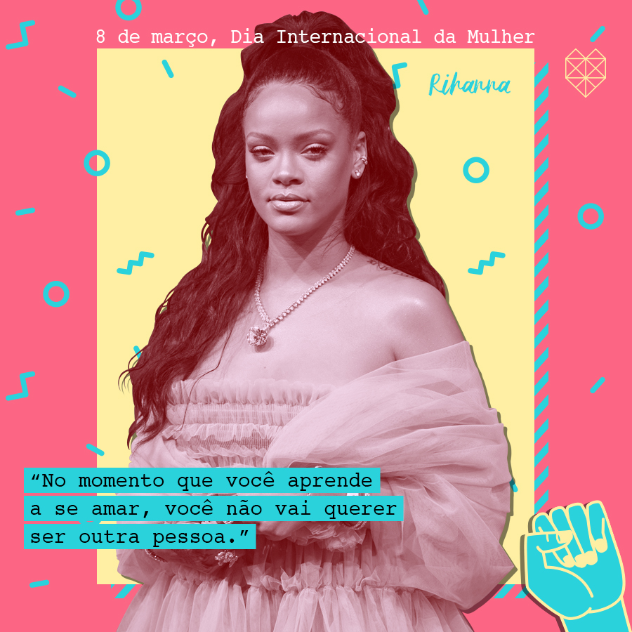 dia internacional da mulher mensagem inspiradora Rihanna