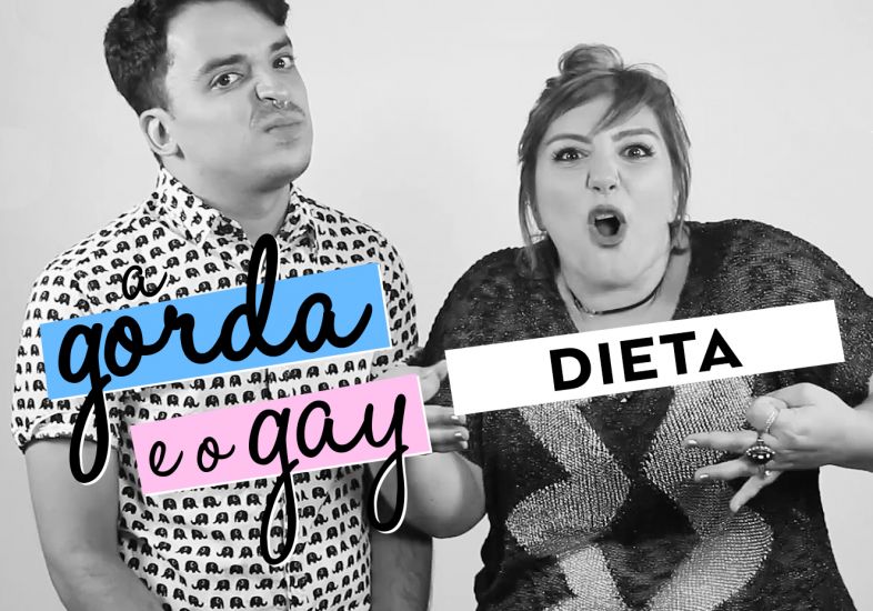 DIETA! | A Gorda e o Gay