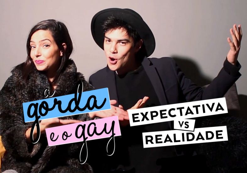 EXPECTATIVA X REALIDADE | A Gorda e o Gay