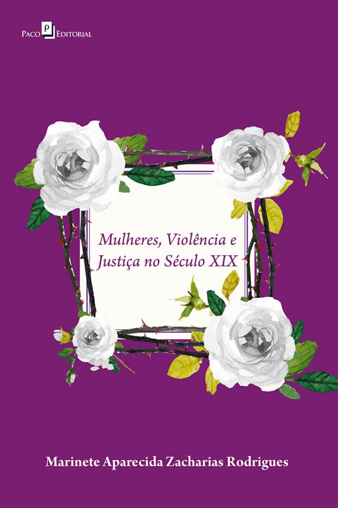 livro-mulheres-violc3aancia-e-justic3a7a-no-sc3a9culo-xix-marinete-rodrigues