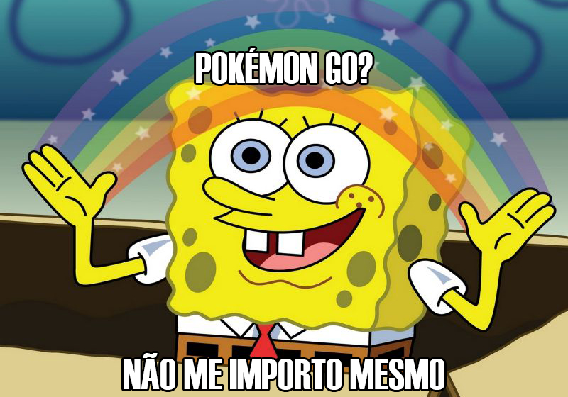 15 coisas que só quem não se importa com Pokémon Go entende