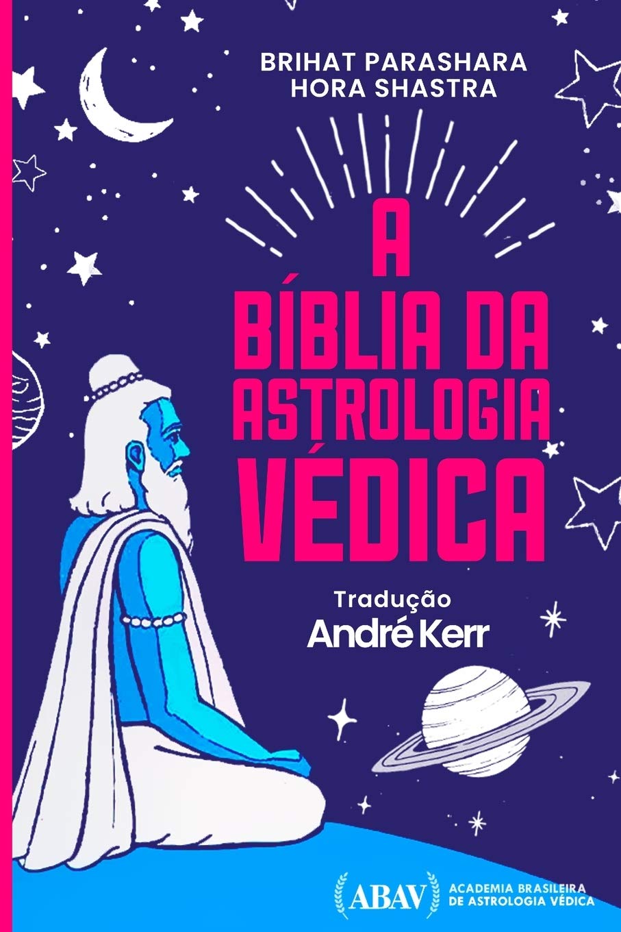 Capa do livro “A Bíblia da Astrologia Védica”, de Brihat Parashara e Hora Shastra Capa do livro “A Bíblia da Astrologia Védica”, de Brihat Parashara e Hora Shastra