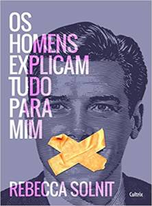os-homens-explicam-tudo-para-mim-rebecca-solnit capa do livro Os homens explicam tudo pra mim