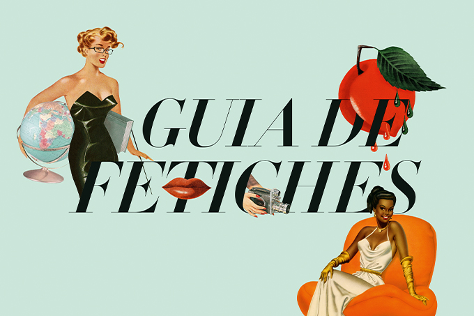 Guia dos fetiches: um bê-a-bá das fantasias sexuais