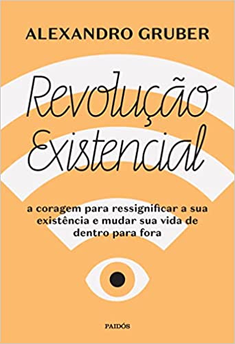 livro Revolução existencial: A coragem para ressignificar a sua existência e mudar a sua vida de dentro para fora