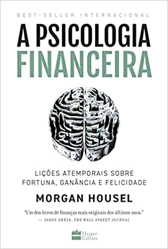 livro A psicologia financeira: lições atemporais sobre fortuna, ganância e felicidade