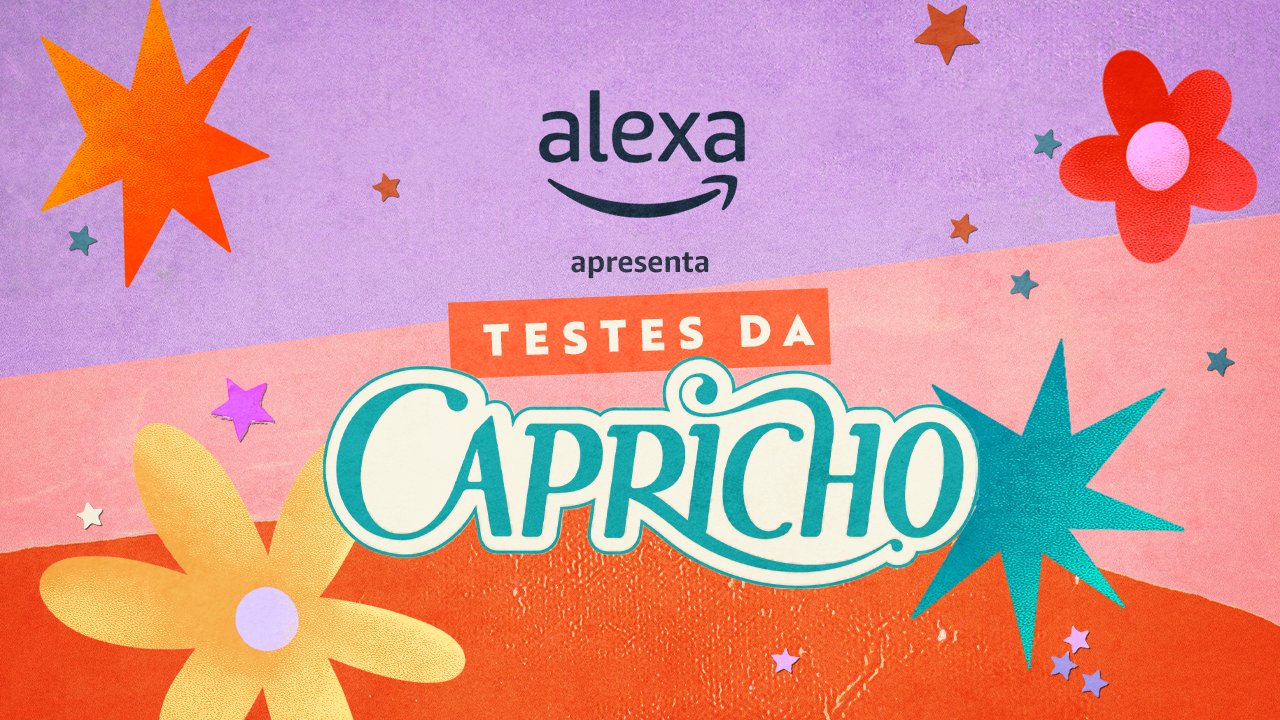 Testes Capricho - Alexa, Amazon