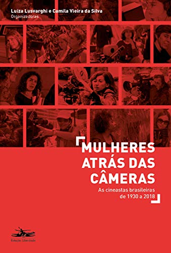 Livro "Mulheres atrás das câmeras: As cineastas brasileiras de 1930 a 2018"